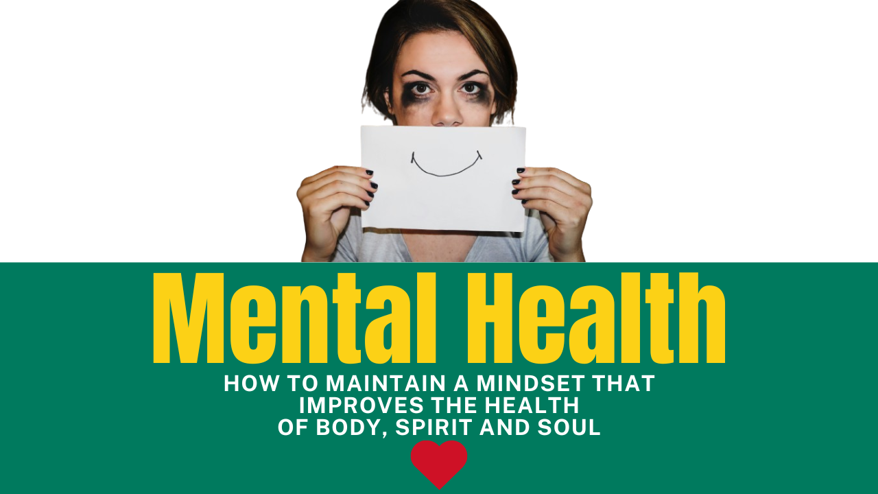 Mental Health: How to maintain a mindset that improves the health of body, spirit and soul