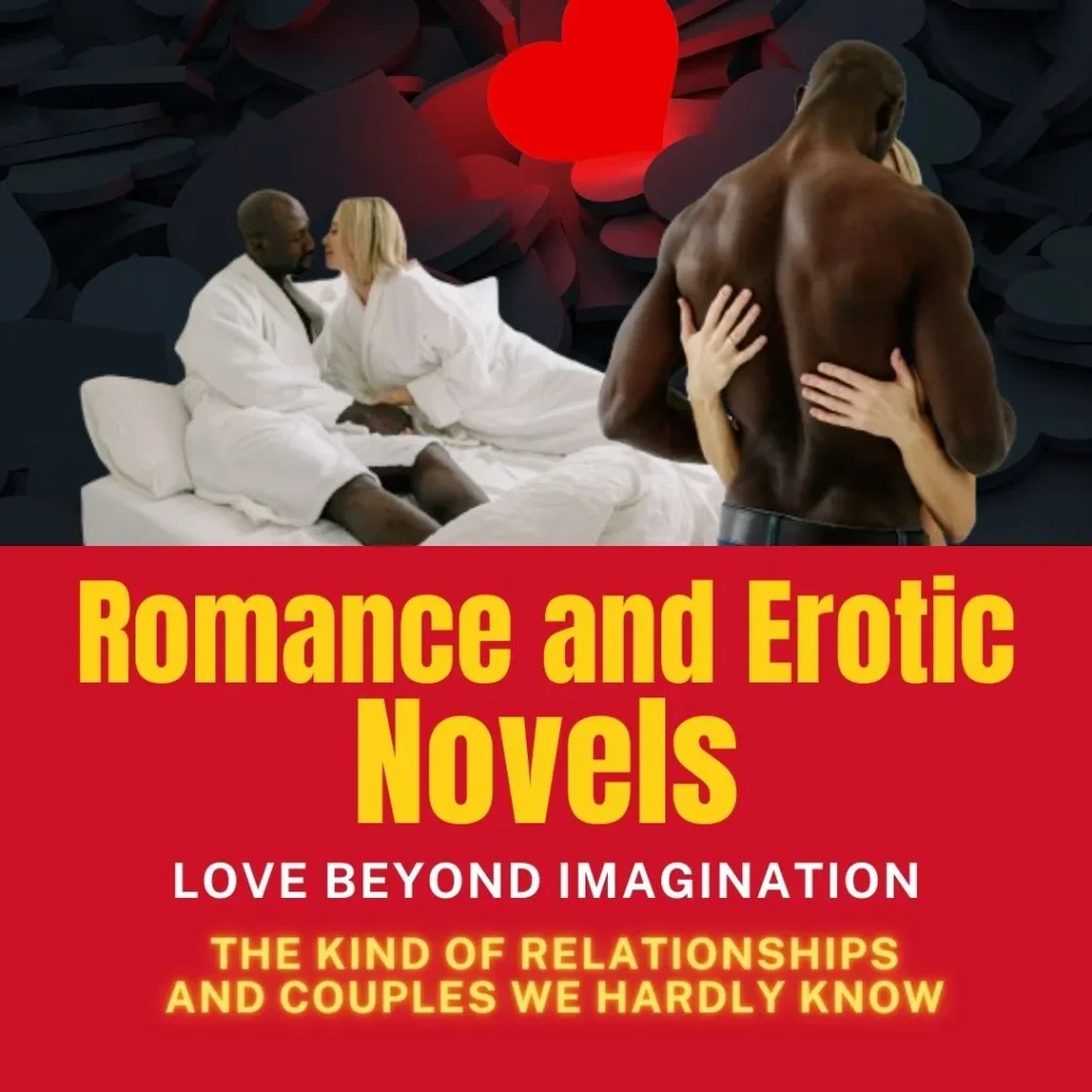 Romance and Erotic Novels - love beyond imagination: the kind of Relationships and couples we hardly know
