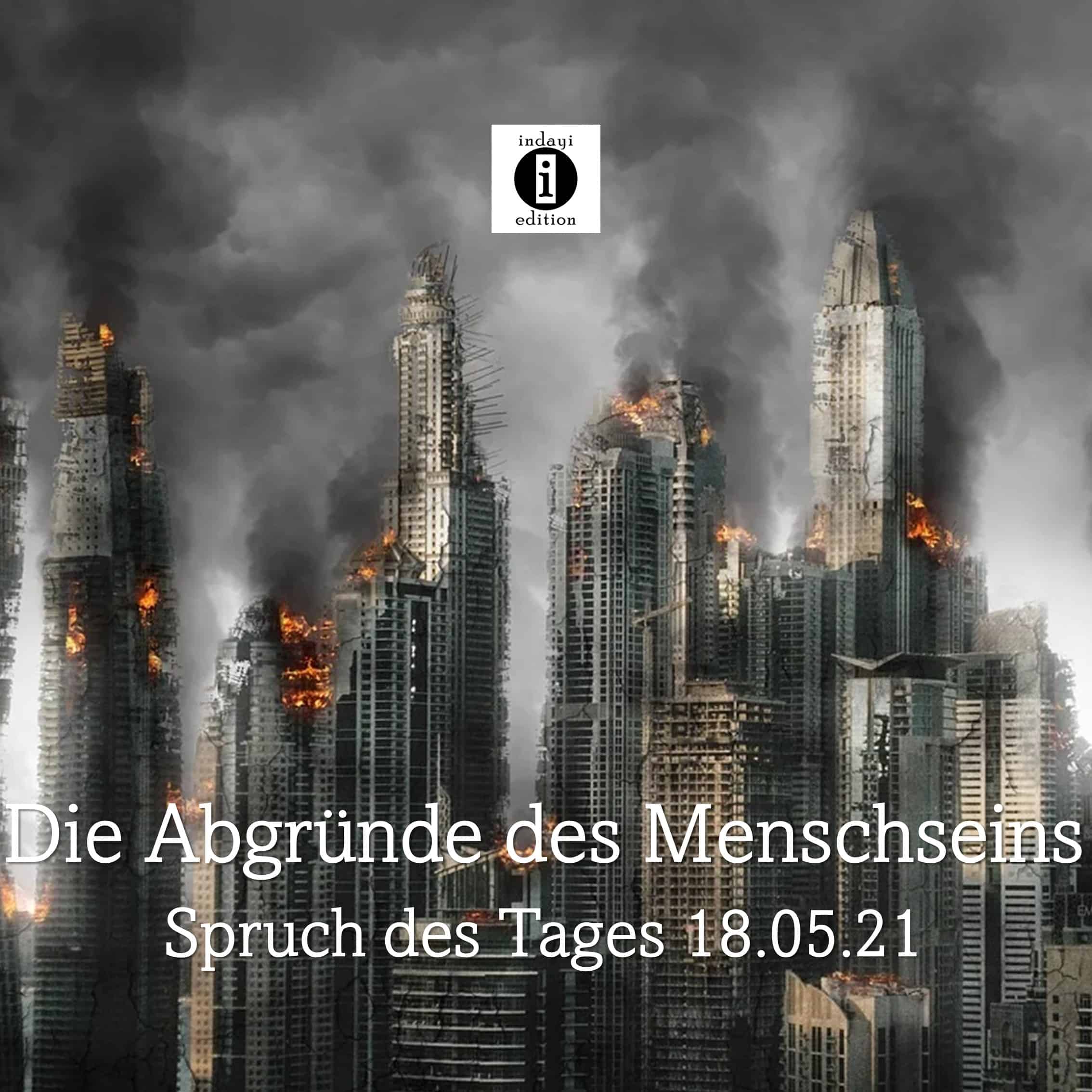 You are currently viewing Die Abgründe des Menschseins // Spruch des Tages 18.05.21