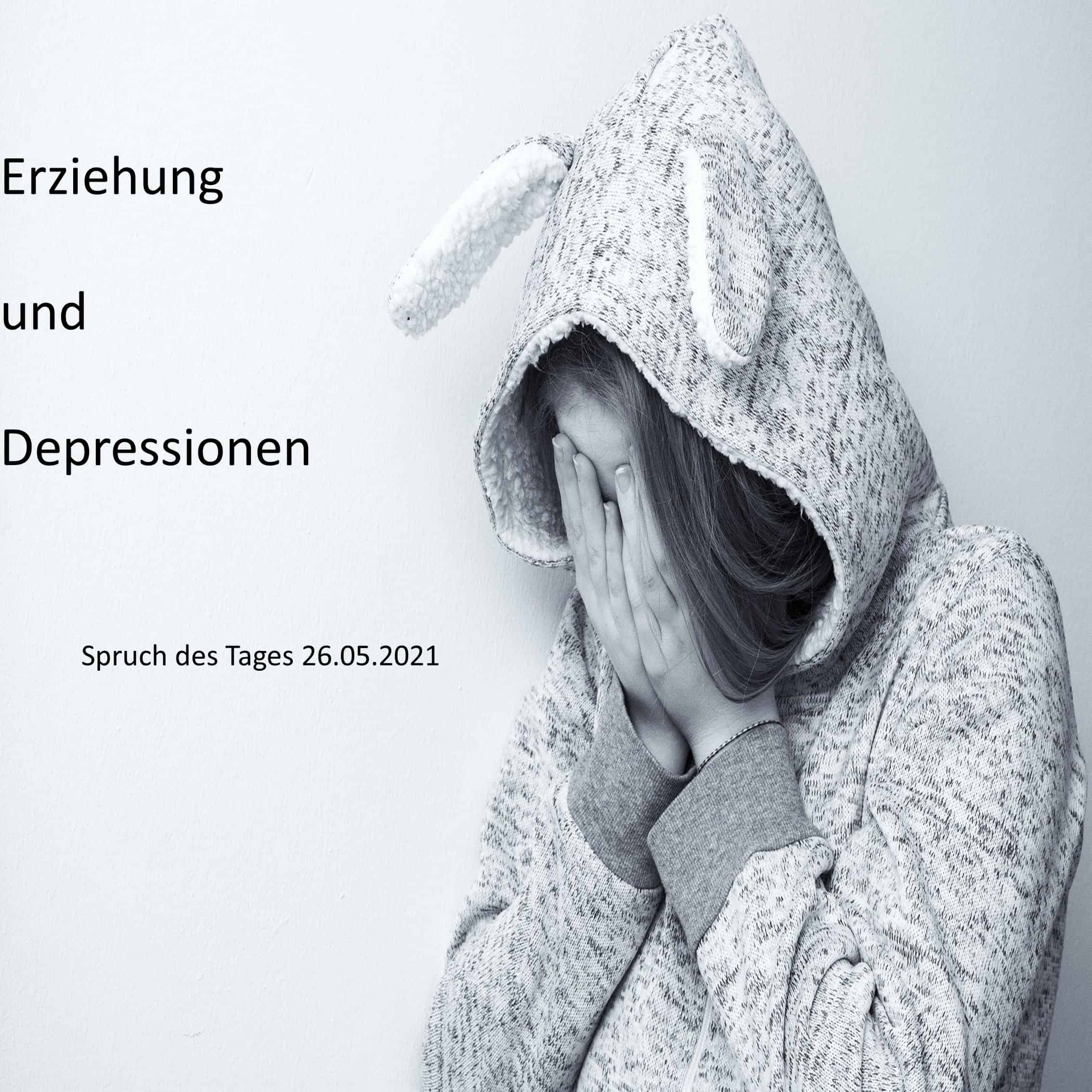 You are currently viewing Erziehung und Depressionen//Spruch des Tages 25.5.21