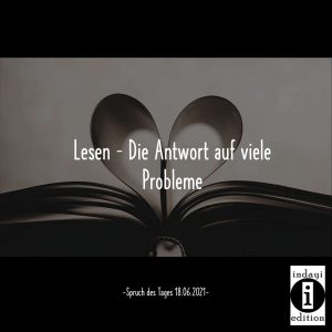 Lee más sobre el artículo Lesen – Die Antwort auf viele Probleme // Spruch des Tages 18.06.2021