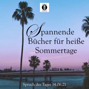 Read more about the article Spannende Bücher für heiße Sommertage // Spruch des Tag 15.06.21