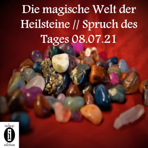 Lee más sobre el artículo Die magische Welt der Heilsteine // Spruch des Tages 08.07.21