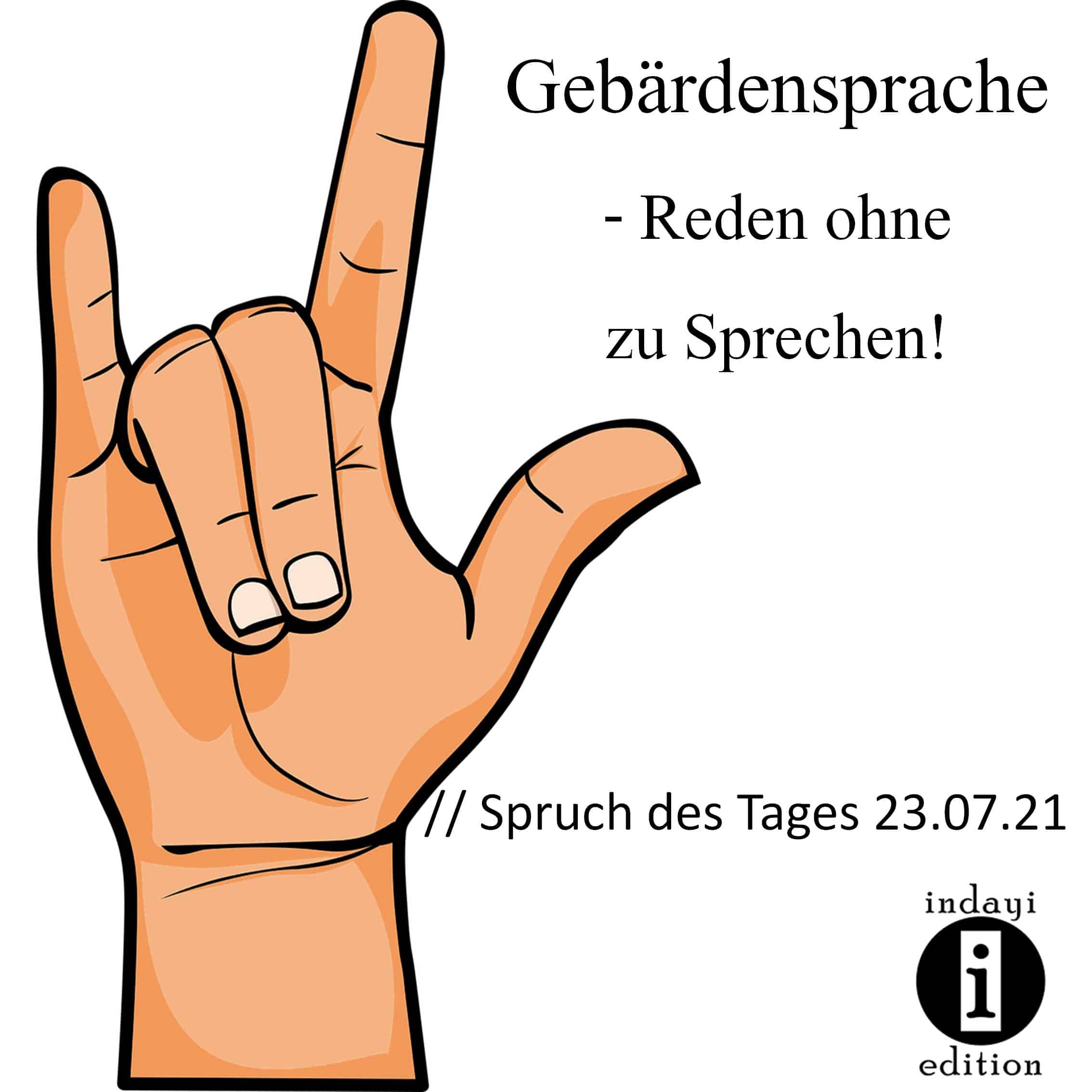 You are currently viewing Gebärdensprache – Reden ohne zu Sprechen! // Spruch des Tages 23.07.21