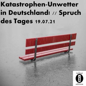 Lee más sobre el artículo Katastrophen-Unwetter in Deutschland! // Spruch des Tages 19.07.21