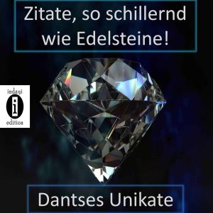Read more about the article Zitate, so schillernd wie Edelsteine – Dantses Unikate