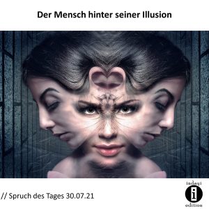 Read more about the article Menschen hinter ihren Illusionen // Spruch des Tages 30.07.21