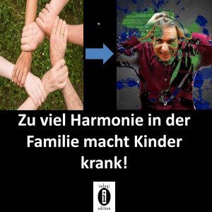 Read more about the article Zu viel Harmonie in der Familie macht Kinder krank! – Hörprobe