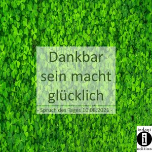 Read more about the article Dankbar sein macht glücklich // Spruch des Tages 10.08.2021