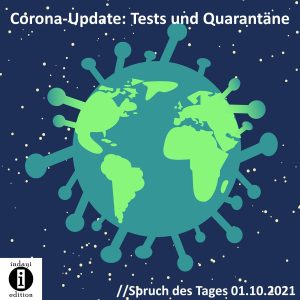 Read more about the article Corona-Update: Tests und Quarantäne // Spruch des Tages 01.10.2021