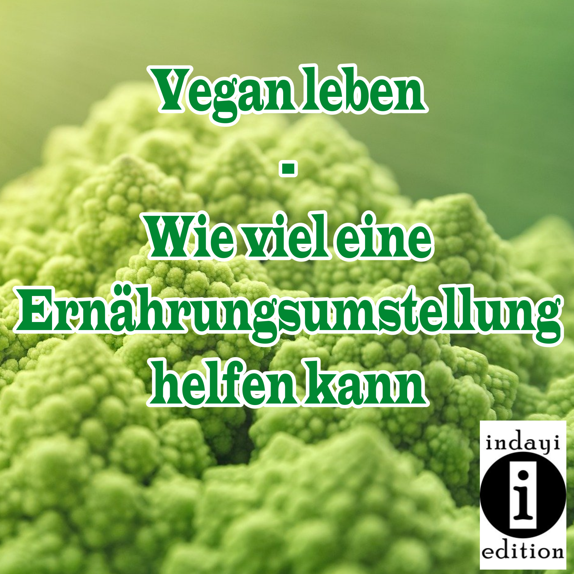 You are currently viewing Vegan leben, wie viel eine Ernährungsumstellung helfen kann // Spruch des Tages 21.09.2021