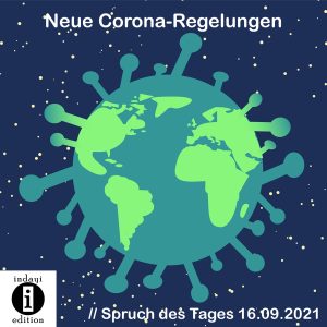 Read more about the article Neue Corona-Regelungen // Spruch des Tages 16.09.2021