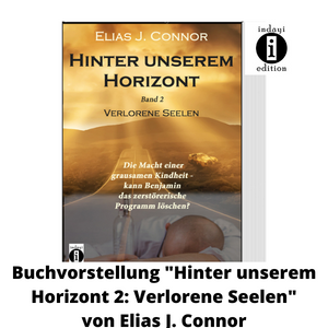Lee más sobre el artículo Buchvorstellung “Hinter unserem Horizont 2: Verlorene Seelen” von Elias J. Connor