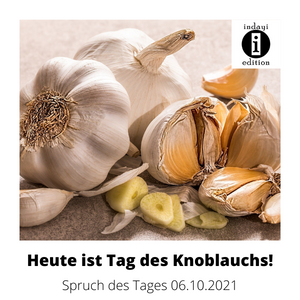 Read more about the article Heute ist Tag des Knoblauchs! // Spruch des Tages 06.10.2021