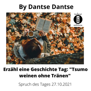Read more about the article Erzähl eine Geschichte-Tag: Tsumo-weinen ohne Tränen // Spruch des Tages 27.10.2021