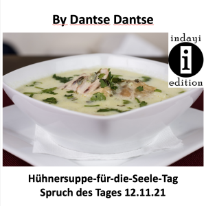 Read more about the article Hühnersuppe-für-die-Seele-Tag // Spruch des Tages 12.11.21