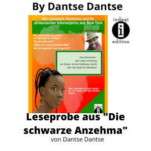Read more about the article Leseprobe “Die schwarze Anzehma und ihr afrikanischer Internetprinz aus New York” von Dantse Dantse