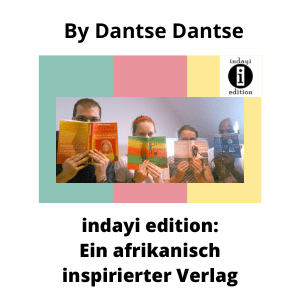 En este momento estás viendo Indayi Edition – Ein afrikanisch inspirierter Verlag