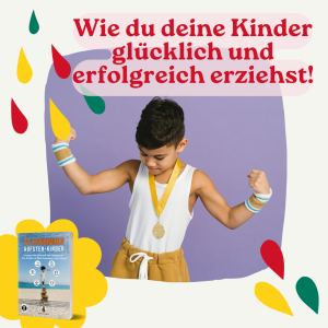 Read more about the article Wie du deine Kinder erfolgreich und glücklich erziehst! Neuerscheinung Winter 2022 – “Felsenkinder – Aufsteh-Kinder” – Dantse Dantse
